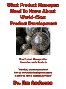 What Product Managers Need To Know About World-Class Product Development