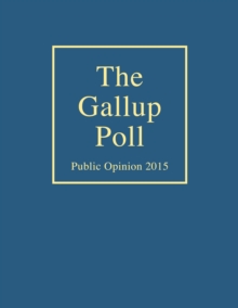 The Gallup Poll : Public Opinion 2015, Hardback Book The Gallup Poll : Public Opinion 2015, Hardback Book
