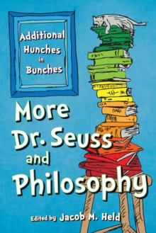 More Dr. Seuss and Philosophy : Additional Hunches in Bunches, Paperback Book More Dr. Seuss and Philosophy : Additional Hunches in Bunches, Paperback Book