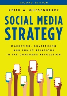 Social Media Strategy : Marketing, Advertising, and Public Relations in the Consumer Revolution, Paperback / softback Book Social Media Strategy : Marketing, Advertising, and Public Relations in the Consumer Revolution, Paperback / softback Book