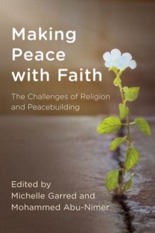 Making Peace with Faith : The Challenges of Religion and Peacebuilding, Hardback Book Making Peace with Faith : The Challenges of Religion and Peacebuilding, Hardback Book