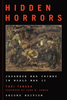 Hidden Horrors : Japanese War Crimes in World War II, Hardback Book Hidden Horrors : Japanese War Crimes in World War II, Hardback Book