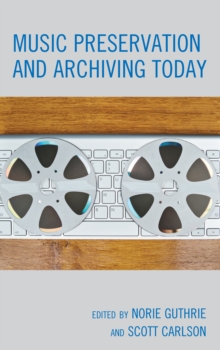 Music Preservation and Archiving Today, Hardback Book Music Preservation and Archiving Today, Hardback Book