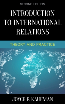 Introduction to International Relations : Theory and Practice, Paperback Book Introduction to International Relations : Theory and Practice, Paperback Book