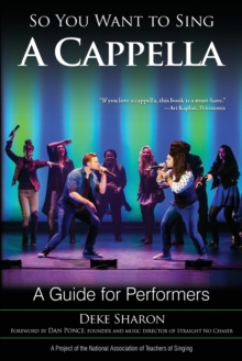 So You Want to Sing A Cappella : A Guide for Performers, Paperback / softback Book So You Want to Sing A Cappella : A Guide for Performers, Paperback / softback Book