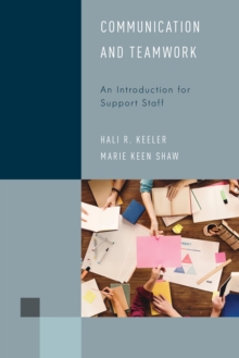 Communication and Teamwork : An Introduction for Support Staff, Paperback / softback Book Communication and Teamwork : An Introduction for Support Staff, Paperback / softback Book
