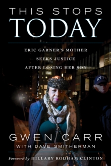 This Stops Today : Eric Garner's Mother Seeks Justice after Losing Her Son, Hardback Book This Stops Today : Eric Garner's Mother Seeks Justice after Losing Her Son, Hardback Book