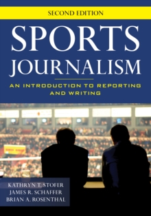 Sports Journalism : An Introduction to Reporting and Writing, Hardback Book Sports Journalism : An Introduction to Reporting and Writing, Hardback Book