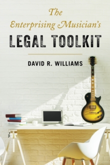 The Enterprising Musician's Legal Toolkit, Paperback / softback Book The Enterprising Musician's Legal Toolkit, Paperback / softback Book