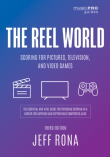 The Reel World : Scoring for Pictures, Television, and Video Games