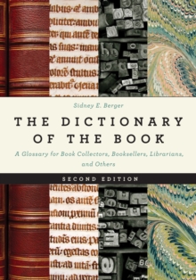 The Dictionary of the Book : A Glossary for Book Collectors, Booksellers, Librarians, and Others