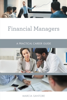 Financial Managers : A Practical Career Guide