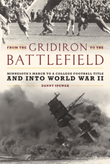 From the Gridiron to the Battlefield : Minnesota's March to a College Football Title and into World War II