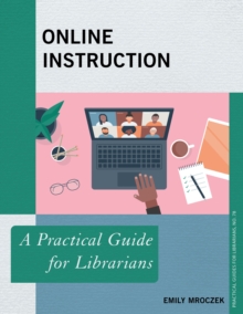 Online Instruction : A Practical Guide for Librarians