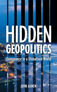 Hidden Geopolitics : Governance in a Globalized World