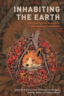 Inhabiting the Earth : Anarchist Political Ecology for Landscapes of Emancipation
