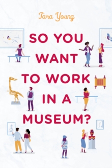 So You Want to Work in a Museum?