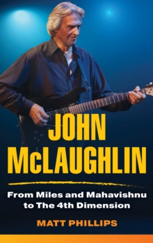 John McLaughlin : From Miles and Mahavishnu to The 4th Dimension