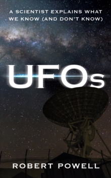 UFOs : A Scientist Explains What We Know (And Dont Know)