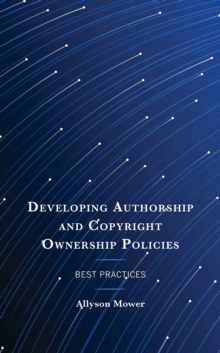 Developing Authorship and Copyright Ownership Policies : Best Practices