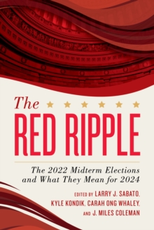 The Red Ripple : The 2022 Midterm Elections and What They Mean for 2024