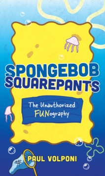 SpongeBob SquarePants : The Unauthorized Fun-ography