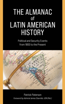 The Almanac of Latin American History : Political and Security Events from 1800 to the Present