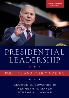 Presidential Leadership : Politics and Policy Making