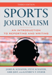 Sports Journalism : An Introduction to Reporting and Writing