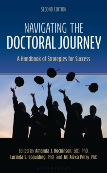 Navigating the Doctoral Journey : A Handbook of Strategies for Success
