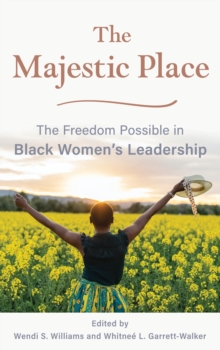 The Majestic Place : The Freedom Possible in Black Women's Leadership