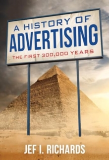 A History of Advertising : The First 300,000 Years