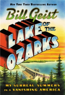 Lake of the Ozarks : My Surreal Summers in a Vanishing America, Hardback Book Lake of the Ozarks : My Surreal Summers in a Vanishing America, Hardback Book