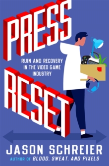 Press Reset : Ruin and Recovery in the Video Game Industry