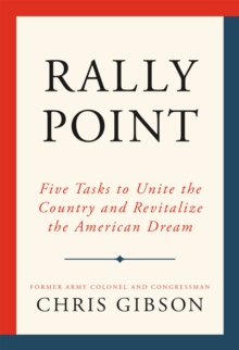 Rally Point : Five Tasks to Unite the Country and Revitalize the American Dream, Hardback Book Rally Point : Five Tasks to Unite the Country and Revitalize the American Dream, Hardback Book