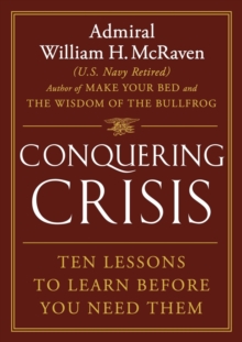 Grand Central Publishing Conquering Crisis , Ten Lessons To Learn Before You Need Them