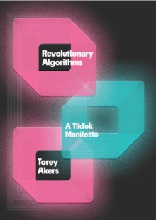 Revolutionary Algorithms : A TikTok Manifesto