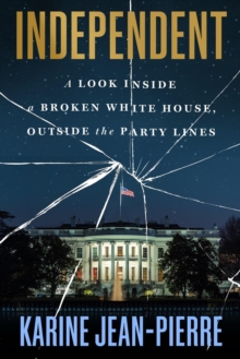Independent : A Look Inside the White House, Outside the Party Lines