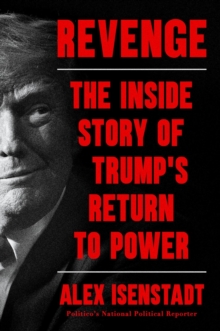 Revenge : The Inside Story of Trumps Return to Power