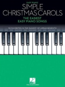 Simple Christmas Carols : The Easiest Easy Piano Songs, Paperback / softback Book Simple Christmas Carols : The Easiest Easy Piano Songs, Paperback / softback Book