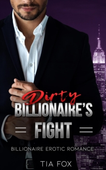 Billionaire's Fight - A Hot Alpha Billionaire Erotic Romance Series