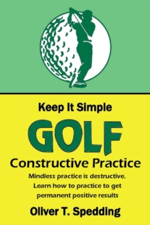 Keep It Simple Golf - Constructive Practice : Keep it Simple Golf, #9