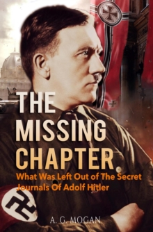 Missing Chapter: What Was Left Out Of The Secret Journals Of Adolf Hitler