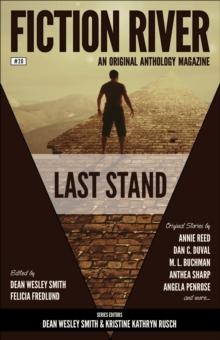 Fiction River: Last Stand : Fiction River: An Original Anthology Magazine, #20