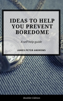 Ideas to Help You  Prevent Boredom