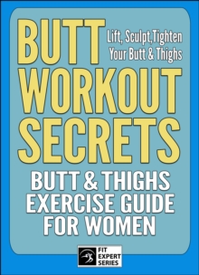 Butt Workout Secrets: Butt & Thighs Exercise Guide For Women