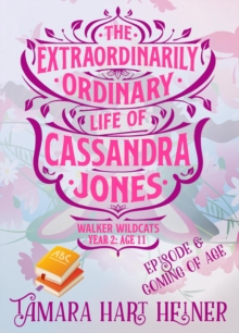 Episode 6: Coming of Age: The Extraordinarily Ordinary Life of Cassandra Jones : Walker Wildcats Year 2: Age 11, #6