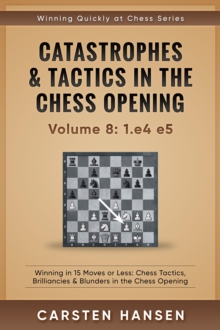 Catastrophes & Tactics in the Chess Opening - vol 8: 1.e4 e5