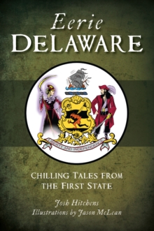 Eerie Delaware : Chilling Tales from the First State