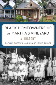 Black  Homeownership on Martha's Vineyard : A History